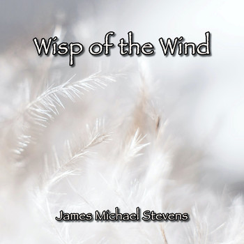 James Michael Stevens - Wisp of the Wind