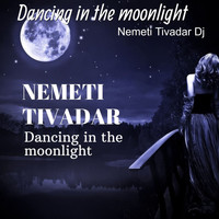 Nemeti Tivadar Dj - Dancing in the Moonlight