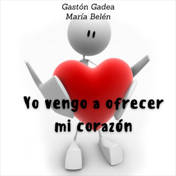 Gaston Gadea - Yo Vengo a Ofrecer Mi Corazón