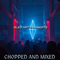 Alex Matyi Ambeats - Chopped and Mixed