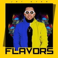 Jay Over - Flavors (Explicit)