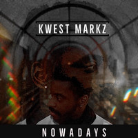Kwest Markz - Nowadays (Explicit)
