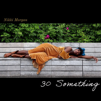 Nikki Morgan - 30 Something (Explicit)