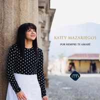 Katty Mazariegos - Por Siempre Te Amaré (Pistas)