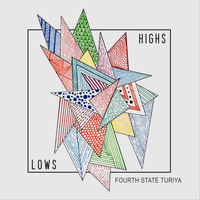 Fourth State Turiya - Highs Lows