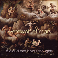 Werewolf of Mars - A Cloud That Is Your Thoughts