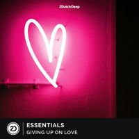 Essentials - Giving Up On Love