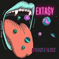 Fishtank - EXTA$Y (Explicit)
