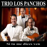 Trio Los Panchos - Si Tu Me Dices Ven