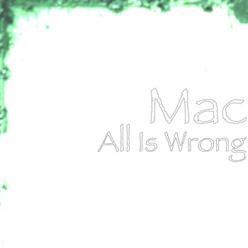 MAC - All Is Wrong (Explicit)