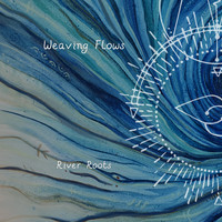 River Roots - Weaving Flows