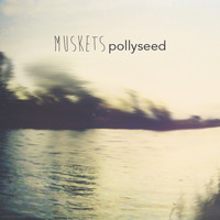Muskets - Pollyseed
