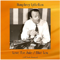 Humphrey Lyttelton - Love For Sale / Blue Lou (All Tracks Remastered)
