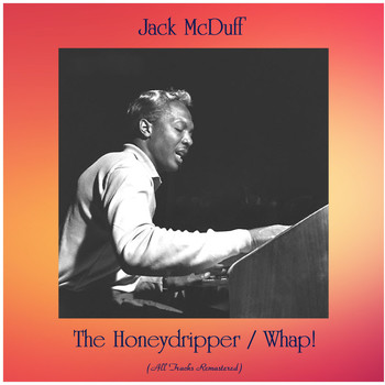 Jack McDuff - The Honeydripper / Whap! (All Tracks Remastered)