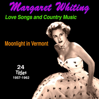 Margaret Whiting - Love Songs and Country Music Moonlight in Vermont