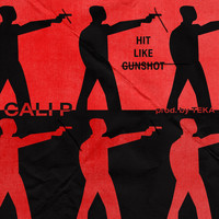 Cali P & TEKA - Hit Like Gunshot