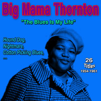 Big Mama Thornton - Big Mama Thornton "Blues Is My Life" (Hound Dog (1954-1961))