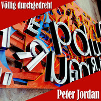 Peter Jordan - Völlig durchgedreht