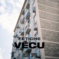Fetiche - Vécu (Explicit)