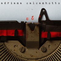 Adriana Calcanhotto - Só
