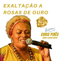 Chris Pirês - Exaltação Ao Rosas de Ouro