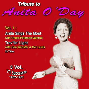 Anita O'Day - Tribute to Anita O'day 3 Vol.: (1957-1961) (Vol. 1 : Anita Sings the Most, Trav'lin' Light [Explicit])
