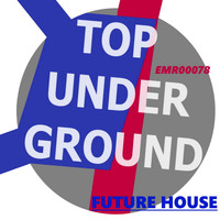 Future House - Top Underground