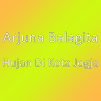 Arjuna Balagita - Hujan Di Kota Jogja