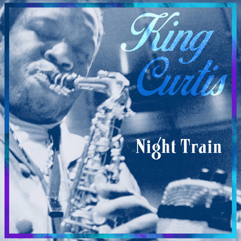 King Curtis - Night Train