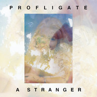 Profligate - A Stranger