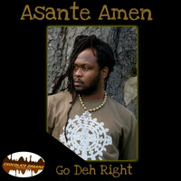Asante Amen - Go Deh Right