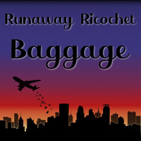 Runaway Ricochet - Baggage