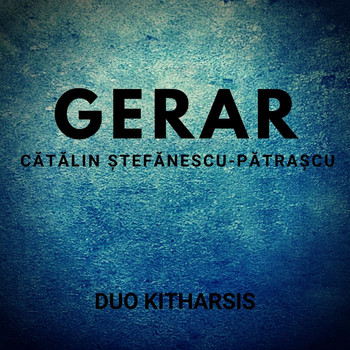 Duo Kitharsis - Cătălin Ștefănescu Pătrașcu: Gerar