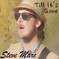 Steve Marc - Till It's Gone