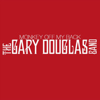 The Gary Douglas Band - Monkey off My Back