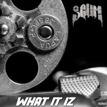 Scum - What It Iz (Explicit)