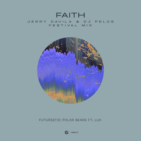 Futuristic Polar Bears ft. LUX (US) - Faith (Jerry Davila & DJ Pelos Festival Mix)