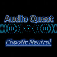 Audio Quest - Chaotic Neutral