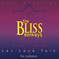 The Bliss Monkeys - Let Love Talk (feat. Lynn Harrison)
