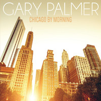 Gary Palmer - Chicago by Morning