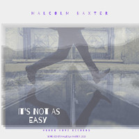 Malcolm Baxter - It's Not as Easy