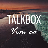 Talkbox - Vem Cá