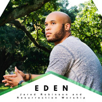 Jared Robinson & Resurrection Worship - Eden