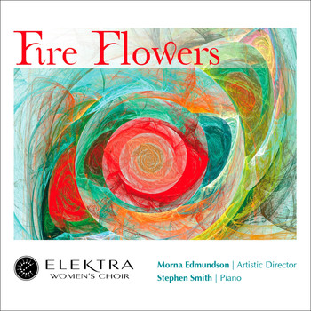 Elektra Women's Choir - Fire Flowers