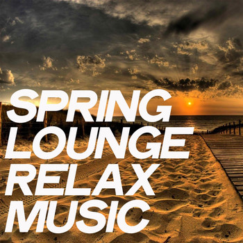 Various Artists - Spring Lounge Relax Music (Spring Ibiza Selection Electronic Lounge Music 2020)