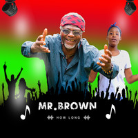 Mr Brown - How Long