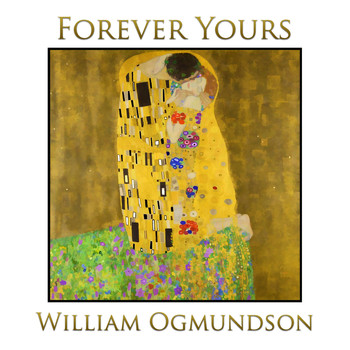 William Ogmundson - Forever Yours