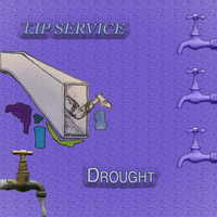 Lip Service - Drought