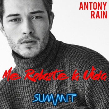 Antony Rain - Me Robaste la Vida