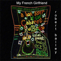 Robert Bailey - My French Girlfriend